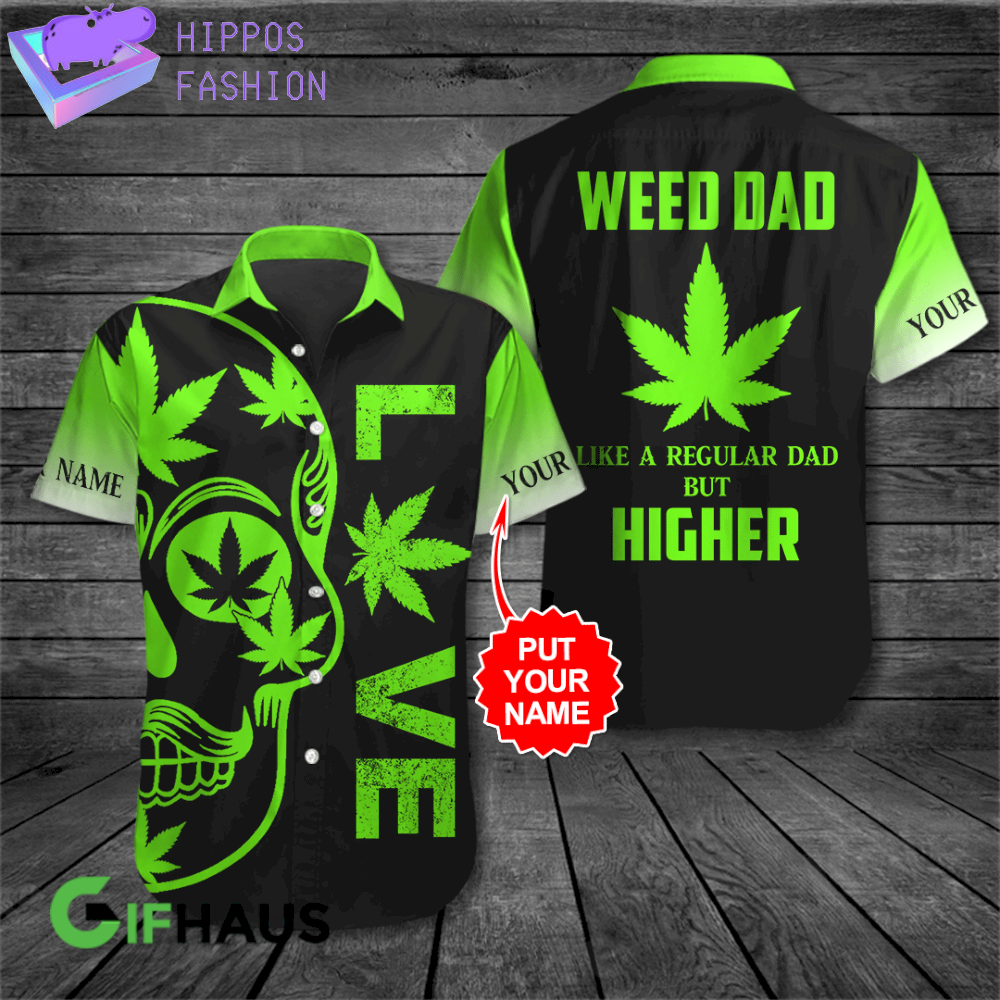Weed Dad But Higher Custom Name Hawaiian Shirt D