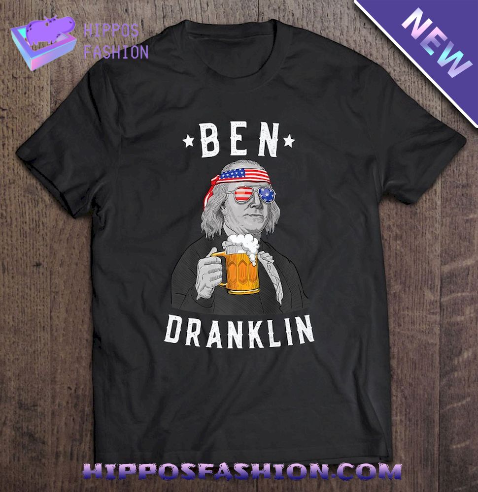Th Of July Usa Ben Dranklin Funny Benjamin Franklin Shirt