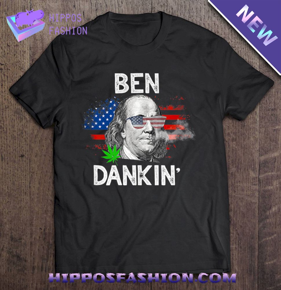 Ben Dankin th Of July Stoner Shirt
